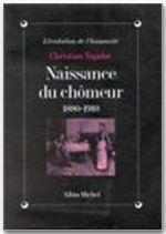 NAISSANCE DU CHOMEUR, 1880-1910