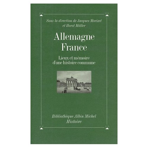 ALLEMAGNE-FRANCE - LIEUX ET MEMOIRE D'UNE HISTOIRE COMMUNE