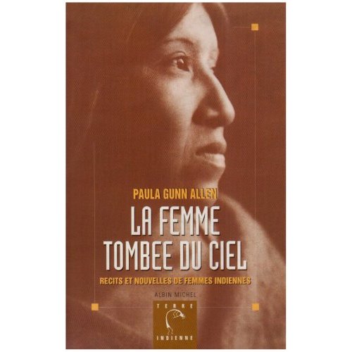 LA FEMME TOMBEE DU CIEL - RECITS ET NOUVELLES DE FEMMES INDIENNES