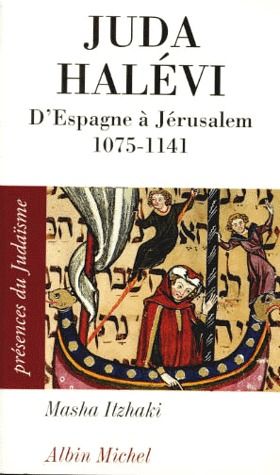 JUDA HALEVI - D'ESPAGNE A JERUSALEM, 1075 ?-1141