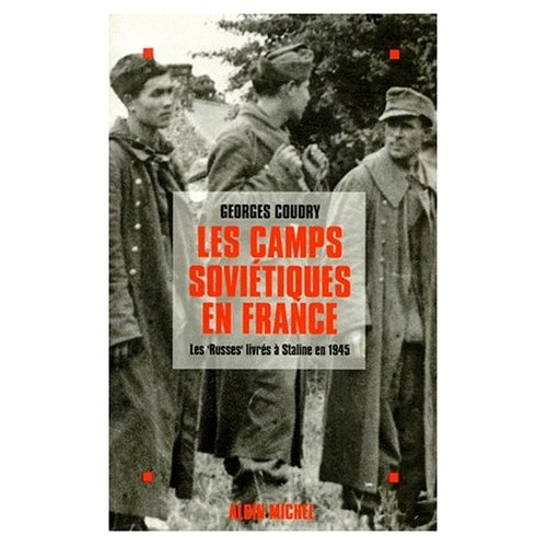 LES CAMPS SOVIETIQUES EN FRANCE - LES  RUSSES  LIVRES A STALINE EN 1945