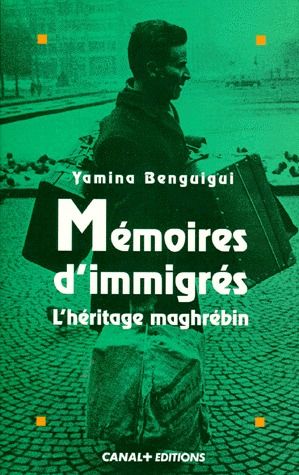 MEMOIRES D'IMMIGRES - L'HERITAGE MAGHREBIN