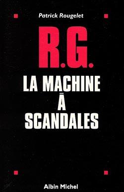 RG, LA MACHINE A SCANDALES
