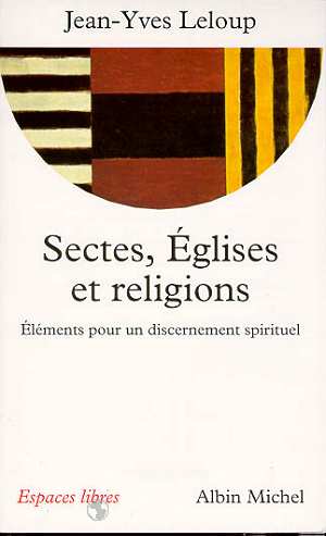 SECTES, EGLISES ET RELIGIONS - ELEMENTS POUR UN DISCERNEMENT SPIRITUEL