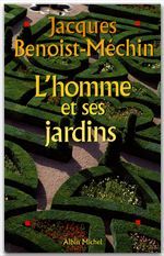 L'HOMME ET SES JARDINS - LES METAMORPHOSES DU PARADIS TERRESTRE