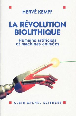 LA REVOLUTION BIOLITHIQUE - HUMAINS ARTIFICIELS ET MACHINES ANIMEES