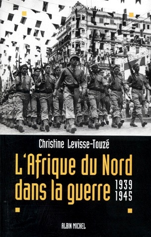 L'AFRIQUE DU NORD DANS LA GUERRE - 1939-1945