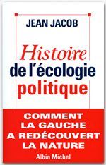 HISTOIRE DE L'ECOLOGIE POLITIQUE - COMMENT LA GAUCHE A REDECOUVERT LA NATURE