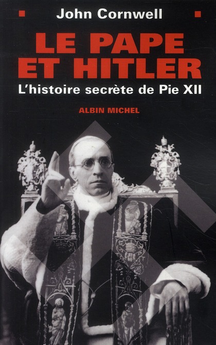 LE PAPE ET HITLER - L'HISTOIRE SECRETE DE PIEXII