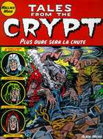 TALES FROM THE CRYPT - TOME 09 - PLUS DURE SERA LA CHUTE