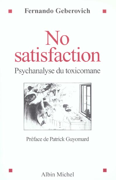 NO SATISFACTION - PSYCHANALYSE DU TOXICOMANE