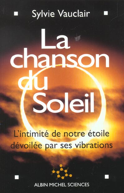 LA CHANSON DU SOLEIL - L'INTIMITE DE NOTRE ETOILE DEVOILEE PAR SES VIBRATIONS