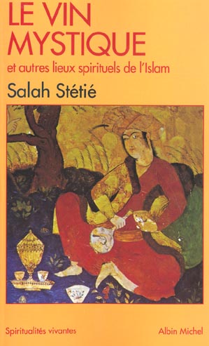 LE VIN MYSTIQUE ET AUTRES LIEUX SPIRITUELS DE L'ISLAM
