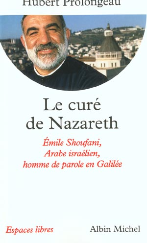 LE CURE DE NAZARETH - EMILE SHOUFANI, ARABE ISRAELIEN, HOMME DE PAROLE EN GALILEE