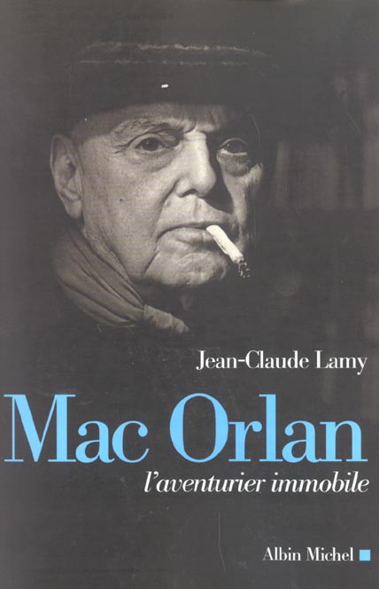 MAC ORLAN - L'AVENTURIER IMMOBILE