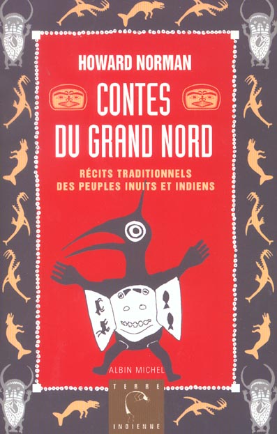 CONTES DU GRAND NORD - RECITS TRADITIONNELS DES PEUPLES INUITS ET INDIENS