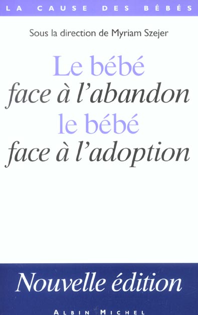 LE BEBE FACE A L'ABANDON, LE BEBE FACE A L'ADOPTION - SOUS LA DIRECTION DE MYRIAM SZEJER
