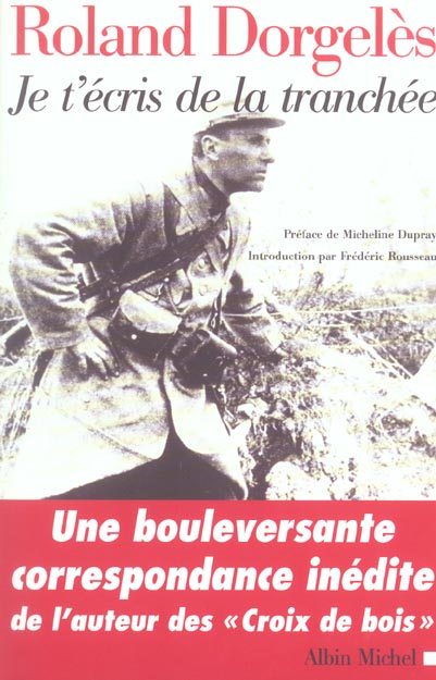 JE T'ECRIS DE LA TRANCHEE - CORRESPONDANCE DE GUERRE 1914-1917