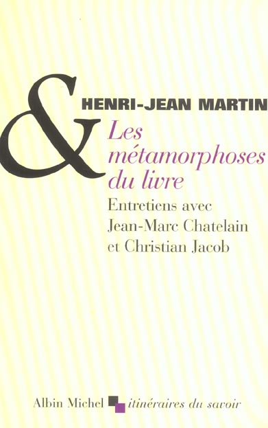 LES METAMORPHOSES DU LIVRE - ENTRETIENS AVEC JEAN-MARC CHATELAIN ET CHRISTIAN JACOB