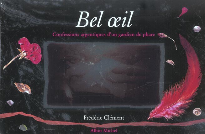 BEL OEIL - CONFESSIONS ARGENTINES D'UN GARDIEN DE PHARE