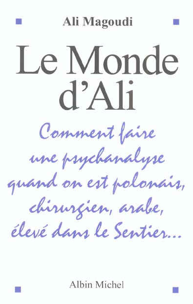 LE MONDE D'ALI - COMMENT FAIRE UNE PSYCHANALYSE QUAND ON EST POLONAIS, CHIRURGIEN, ARABE, ELEVE DANS
