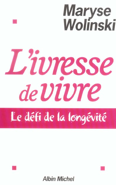 L'IVRESSE DE VIVRE - LE DEFI DE LA LONGEVITE