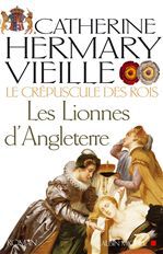 LE CREPUSCULE DES ROIS - TOME 3 - LES LIONNES D'ANGLETERRE
