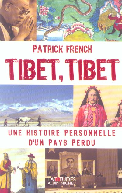 TIBET, TIBET - UNE HISTOIRE PERSONNELLE D'UN PAYS PERDU