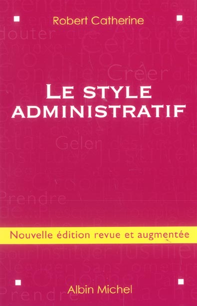 LE STYLE ADMINISTRATIF - NOUVELLE EDITION REVUE ET AUGMENTEE