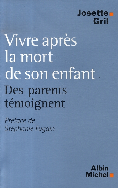 VIVRE APRES LA MORT DE SON ENFANT - DES PARENTS TEMOIGNENT