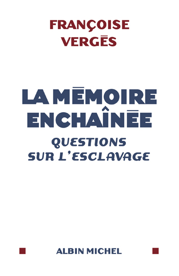 LA MEMOIRE ENCHAINEE - QUESTIONS SUR L'ESCLAVAGE