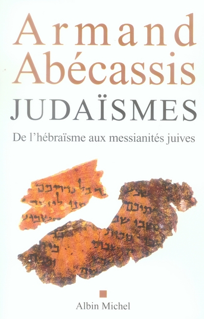 JUDAISMES - DE L'HEBRAISME AUX MESSIANITES JUIVES