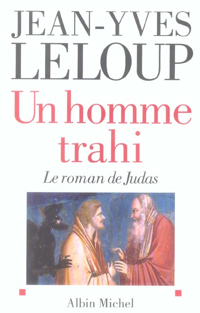 UN HOMME TRAHI - LE ROMAN DE JUDAS