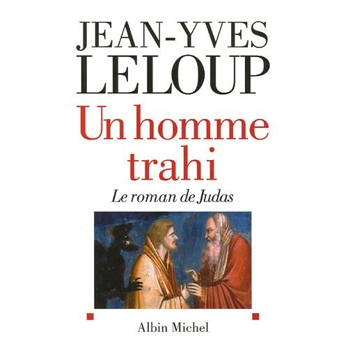 UN HOMME TRAHI - LE ROMAN DE JUDAS