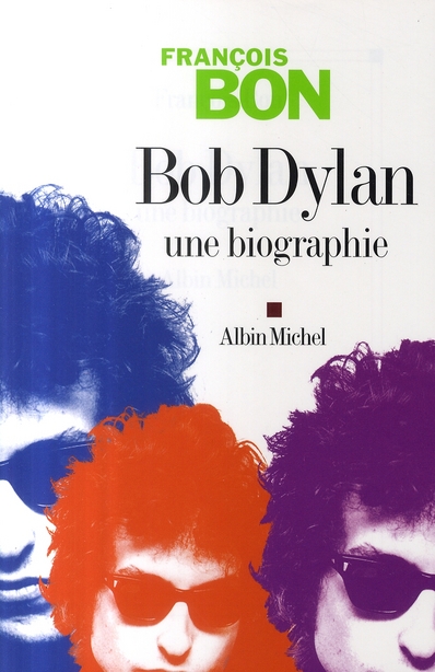 BOB DYLAN - UNE BIOGRAPHIE