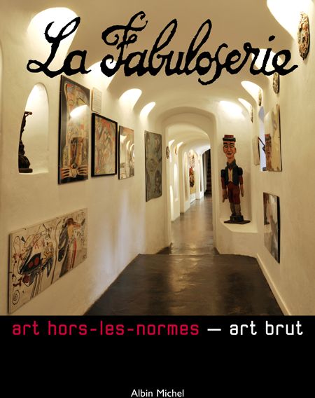 LA FABULOSERIE - ART HORS-LES-NORMES - ART BRUT