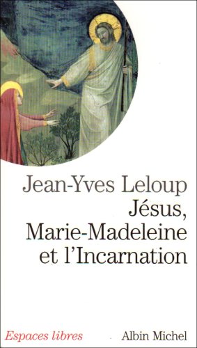 ESPACES LIBRES - T197 - JESUS, MARIE MADELEINE ET L'INCARNATION - 