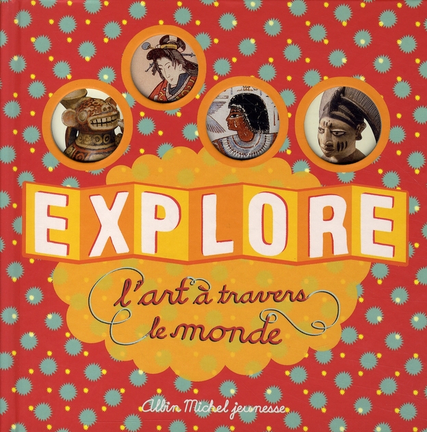 EXPLORE L'ART A TRAVERS LE MONDE