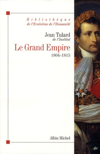 BIBLIOTHEQUE DE L'EVOLUTION DE L'HUMANITE - T37 - LE GRAND EMPIRE - 1804-1815
