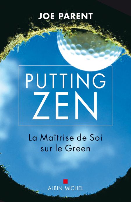 PUTTING ZEN - LA MAITRISE DE SOI SUR LE GREEN
