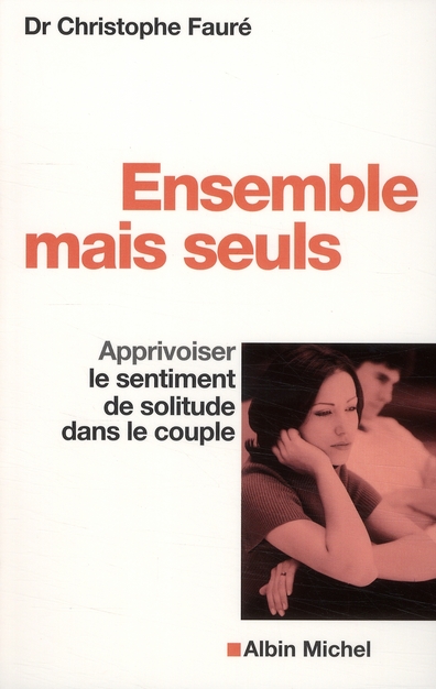 ENSEMBLE MAIS SEULS - APPRIVOISER LE SENTIMENT DE SOLITUDE DANS LE COUPLE