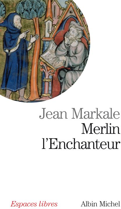 MERLIN L'ENCHANTEUR - OU L'ETERNELLE QUETE MAGIQUE