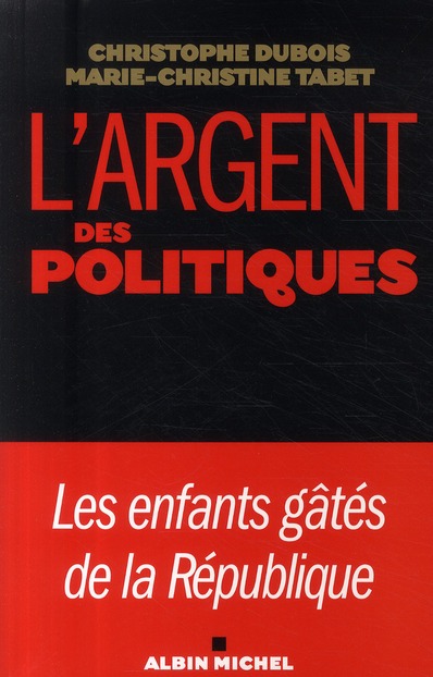 L'ARGENT DES POLITIQUES - LES ENFANTS GATES DE LA REPUBLIQUE