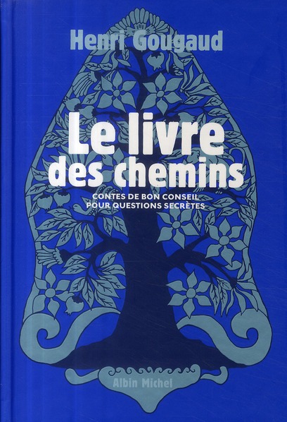 LE LIVRE DES CHEMINS - CONTES DE BON CONSEIL POUR QUESTIONS SECRETES