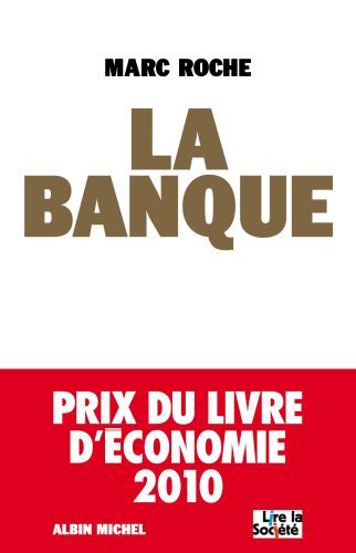LA BANQUE - COMMENT GOLDEN SACHS DIRIGE LE MONDE