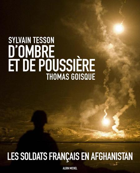 D'OMBRE ET DE POUSSIERE - L'AFGHANISTAN RACONTE PAR SYLVAIN TESSON