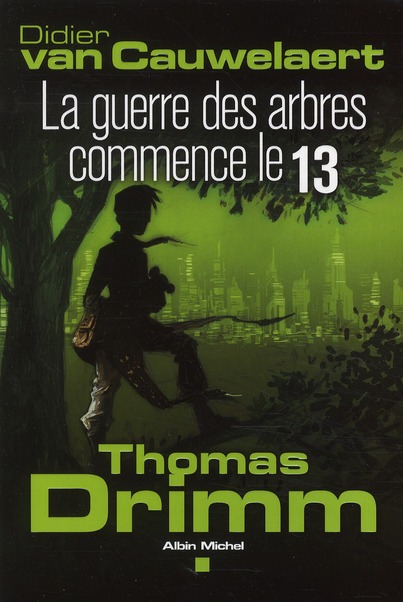 THOMAS DRIMM - TOME 2 - LA GUERRE DES ARBRES A COMMENCE LE 13