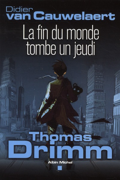 THOMAS DRIMM - TOME 1 - LA FIN DU MONDE TOMBE UN JEUDI