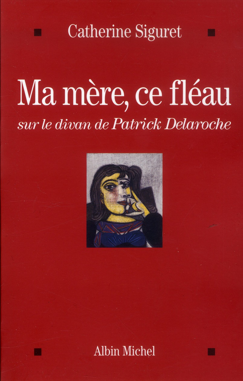 MA MERE, CE FLEAU - SUR LE DIVAN DE PATRICK DELAROCHE