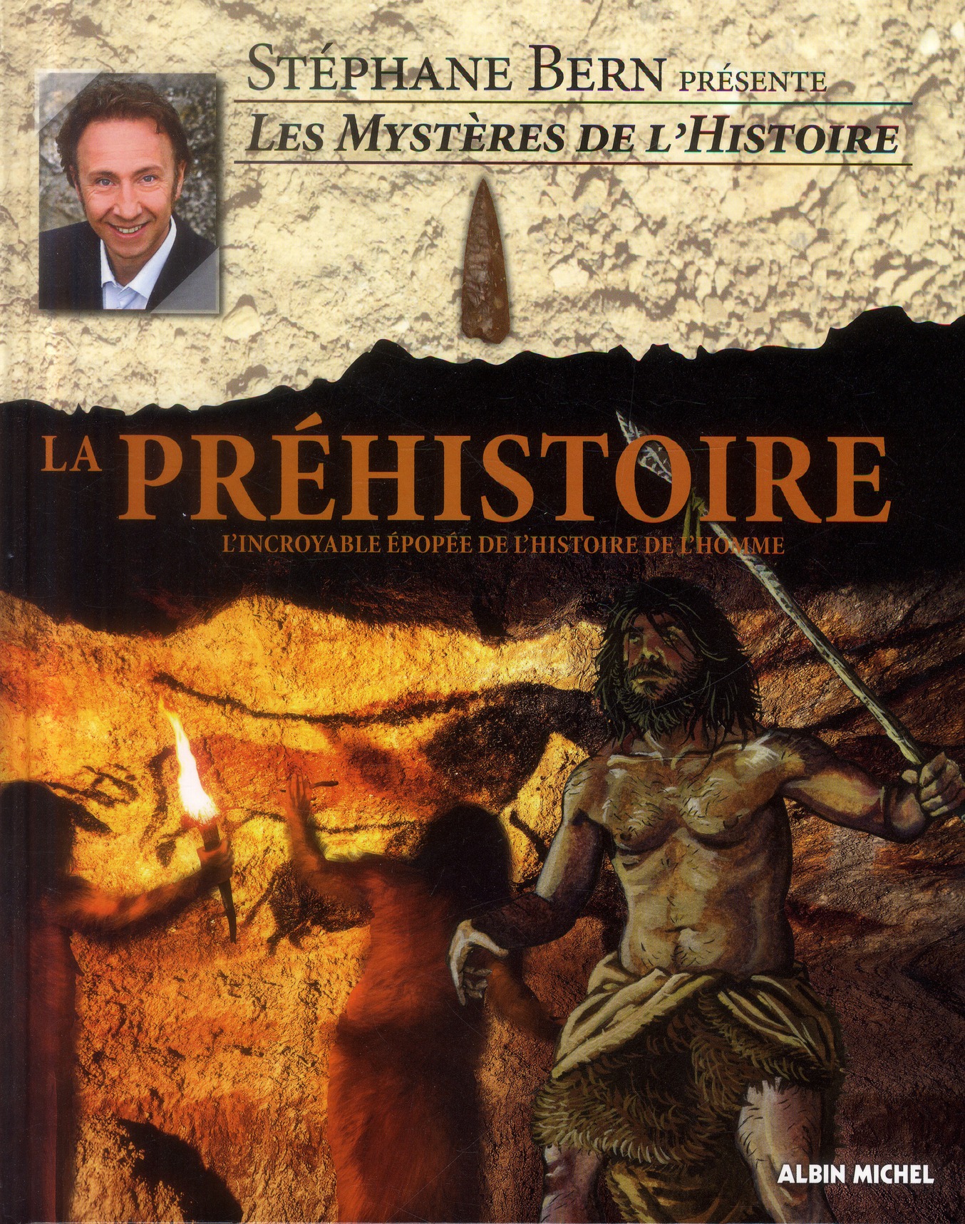 LA PREHISTOIRE - L'INCROYABLE EPOPEE DE L'HISTOIRE DE L'HOMME
